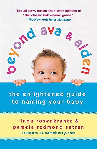 Beyond Ava & Aiden: The Enlightened Guide to Naming Your Baby