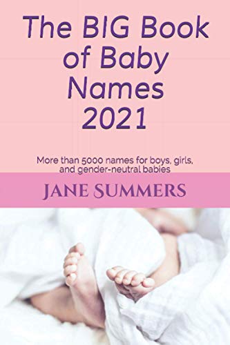 The BIG Book of Baby Names 2021: More than 5000 names for boys, girls, and gender-neutral babies (The Big Books of Baby Names)