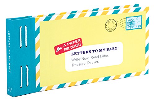 Letters to My Baby: Write Now. Read Later. Treasure Forever.